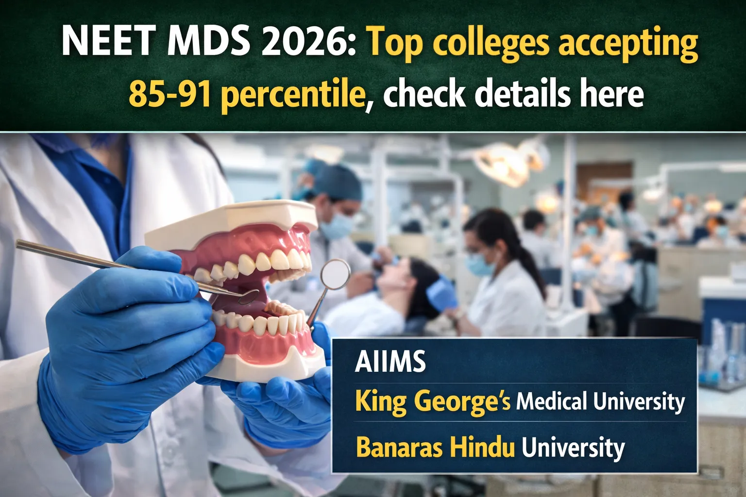 NEET MDS 2026: Top colleges accepting 85-91 percentile, check details here